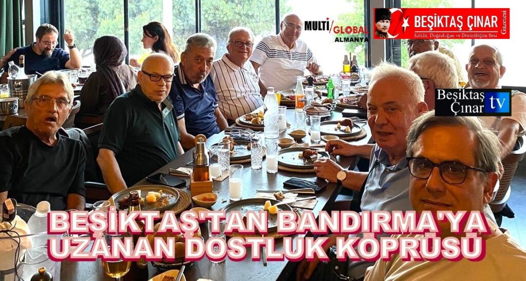 Ertan Yılmaz Yazıyor: Bandırma’dan Beşiktaş’a Uzanan Geleneksel Vefa Köprüsü!