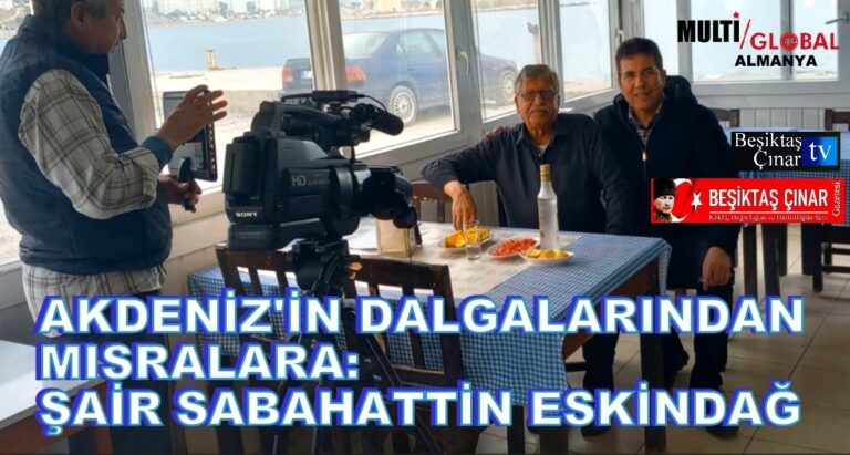 Akdeniz’in Efsane Şairi Sabahattin Eskindağ, Beşiktaş Çınar Gazetesi’nde!
