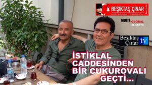 Taksim İstiklal Caddesi’nden Bir Çukurovalı Karataş Geçti…