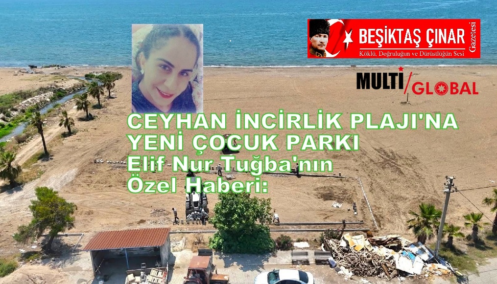 Ceyhan Belediyesi, İncirli Plajı’nda çocuklar ve aileler için modern bir parkın yapımına başladı.