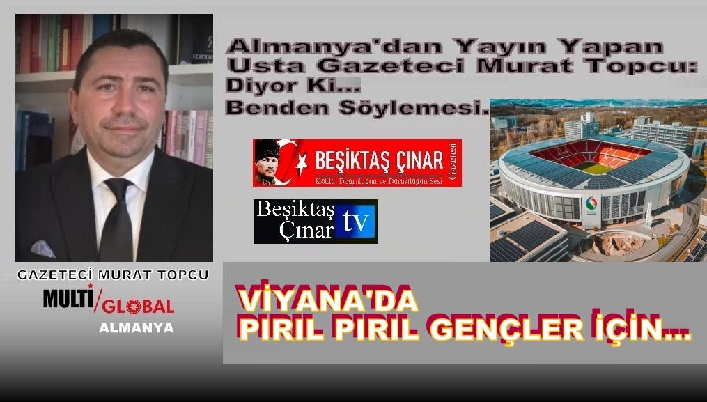 Murat Topcu Viyana’da: Pırıl Pırıl Bir Gençlik İçin…