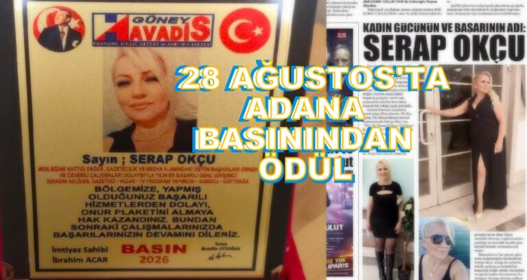 ADANA Basınından Serap Okçu’ya Onur Plaketi: Güney Havadis’ten Anlamlı Bir Ödül…