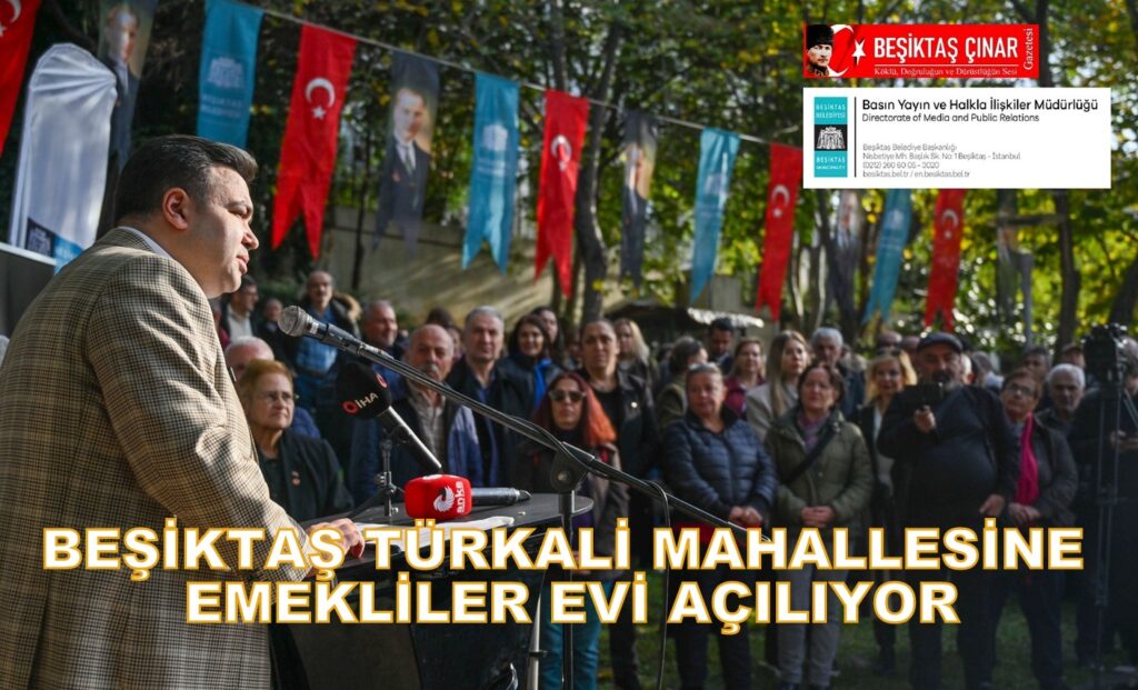 BEŞİKTAŞ BELEDİYESİ’NDEN YENİ EMEKLİ EVİ MÜJDESİ: ÜÇÜNCÜ EMEKLİ EVİ TÜRKALİ MAHALLESİ’NDE AÇILACAK