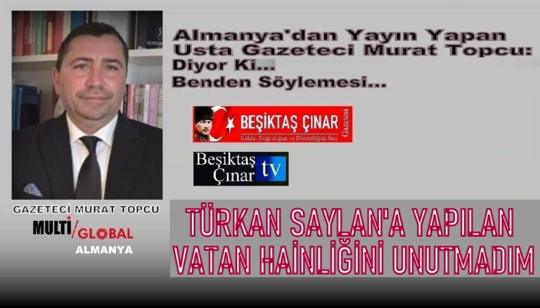 TÜRKAN SAYLAN’A YAPILAN VATAN HAİNLİĞİNİ UNUTMADIK
