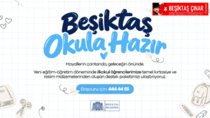 BEŞİKTAŞ BELEDİYESİ’NDEN ÇOCUKLARIN EĞİTİM YOLCULUĞUNA DESTEK