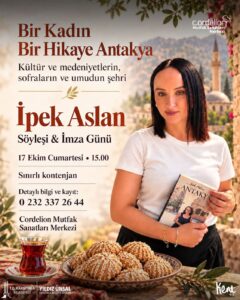 Bir Kadın Bir Hikaye Antakya… İpek Aslan Söyleşi, İmza Günü…