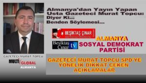 GAZETECİ MURAT TOPCU, ALMANYA’DA SPD PARTİSİ ÜYELİĞİNDEN İSTİFA ETTİ!