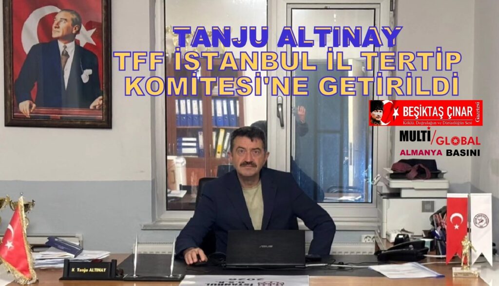 TFF İSTANBUL İL TERTİP KOMİTESİ’NE TANJU ALTINAY GÖREVE GETİRİLDİ