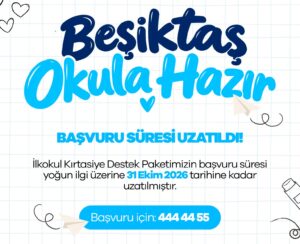 BEŞİKTAŞ BELEDİYESİ’NDEN KIRTASİYE DESTEĞİ BAŞVURULARINA EK SÜRE